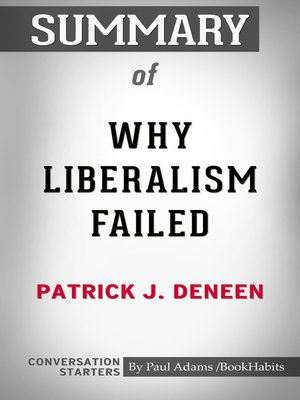 Summary Of Why Liberalism Failed By Paul Adams · OverDrive: Free Ebooks ...